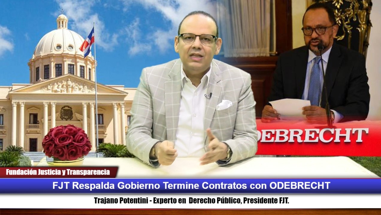 FJT respalda Gobierno Dominicano termine contratos espurios con la ODEBRECHT