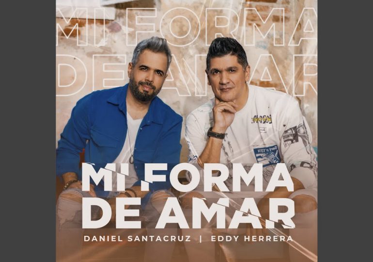 Eddy Herrera y Daniel Santacruz estrenan su tema a dúo "Mi forma de amar"