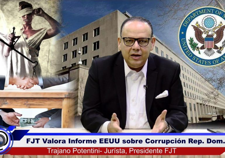 VIDEO | FJT valora informe de EEUU sobre corrupción y pide al gobierno dominicano hacer su mejor esfuerzo