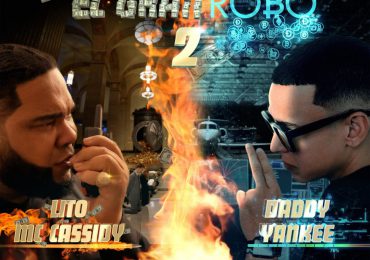 Daddy Yankee y Lito MC Cassidy estrenan  "El Gran Robo 2"
