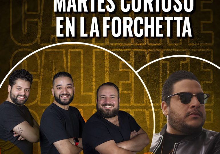 JC Pichardo Entertainment presenta “Martes Curioso en La Forchetta”