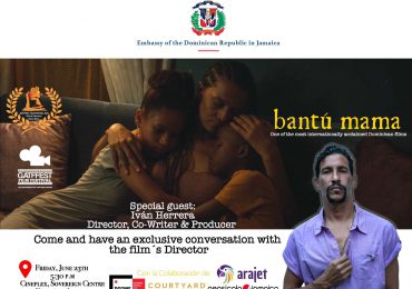 Embajada de RD en Jamaica presentará en Festival de Cine GATFFEST película dominicana "BANTÚ MAMA"