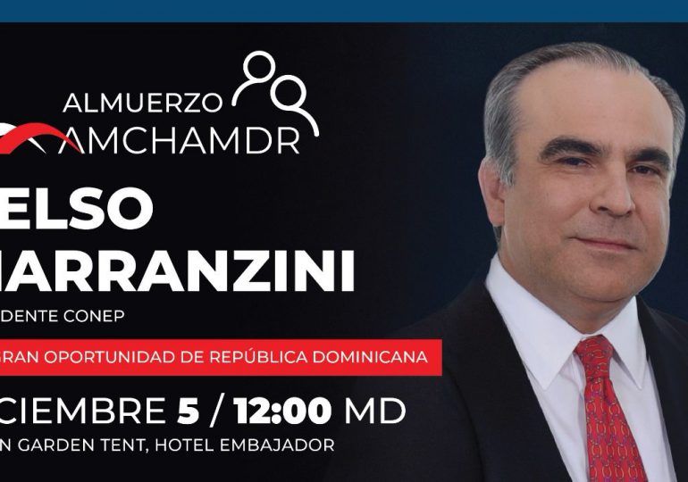 AMCHAMDR realizará último almuerzo del 2023 con Celso Marranzini, presidente del CONEP